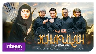 KHAULAH ALAZWAR • PU Fendi Shidee Khayran Alil Ustaz Fadhil Rahman Official Music Video [upl. by Ardnovahs171]