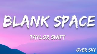 Taylor Swift  Blank Space Lyrics [upl. by Egdirdle]