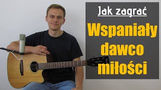 179 Jak zagrać na gitarze Wspaniały dawco miłości  JakZagracpl [upl. by Assirak]