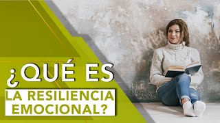 ¿QUÉ ES LA RESILIENCIA EMOCIONAL  Tu Mejor Persona [upl. by Aitercal]