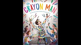 The Crayon Man The True Story of the Invention of Crayola Crayons by Natascha Biebow Read Aloud [upl. by Tnecnev]