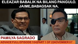 PAMILYA SAGRADOADVANCE FULL EPISODE 104PART 1 OF 2NOVEMBER 072024 [upl. by Janaya]