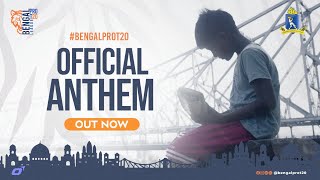 OFFICIAL ANTHEM  BENGAL PRO T20 LEAGUE [upl. by Nyliak555]