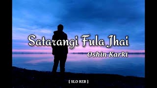 Satarangi Fula Jhai  Oshin Karki  Cover  TikTok Song  Slowed  Reverb [upl. by Etezzil]