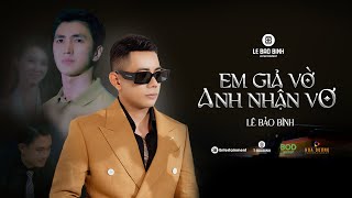 EM GIẢ VỜ ANH NHẬN VƠ  LÊ BẢO BÌNH ft KHẮC VIỆT  Official MV [upl. by Amitie471]