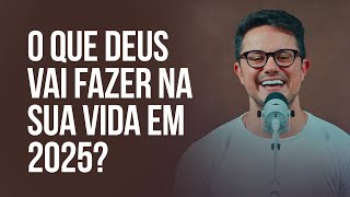 O que Deus vai fazer na sua vida em 2025  Deive Leonardo [upl. by Maurreen]