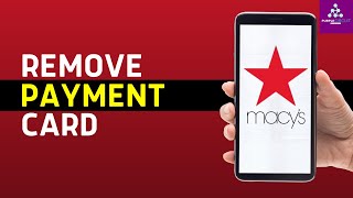 How to Remove a Payment Card on Macys App  Cancel Credit Card from macyscom Wallet [upl. by Euqor]