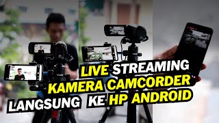 Cara Live Streaming KameraCamcorder Tanpa LaptopPC Kamera Langsung ke HP Android [upl. by Akyssej]