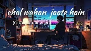 👉Chal wahan jaate hain🙂 slowed reverb viralvideo trending suscribe like explore song share [upl. by Mcclure]