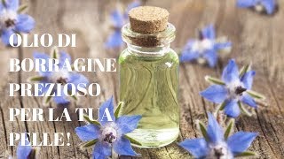 OLIO DI BORRAGINE PREZIOSO PER LA TUA PELLE [upl. by Mera]