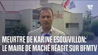 Meurtre de Karine Esquivillon le maire de Maché réagit sur BFMTV [upl. by Kienan]