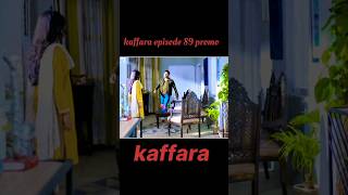 Kaffara episode 89 promo shorts ytshorts shortsfeed new [upl. by Rudolfo311]