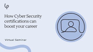 How Cyber Security certifications can boost your career  Learning People Virtual Seminar [upl. by Nylrats]