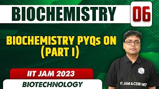 Biochemistry PYQs on Part I  Biochemistry 06  Biotechnology  IIT JAM 2023 [upl. by Shae]