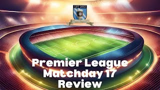 Premier League Review Matchday 17 [upl. by Trixi]