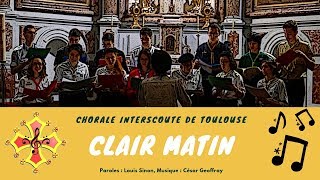 Clair Matin – Chorale Interscoute de Toulouse [upl. by Kellen]