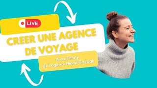 Comment créer une agence de voyage  Live avec Fanny de Mood Goyave [upl. by Ettenot]