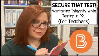 SECURE THAT TEST Maintaining Integrity while Testing in D2L Brightspace [upl. by Lissa]