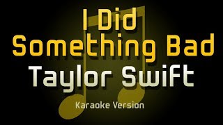 Taylor Swift  I Did Something Bad Karaoke [upl. by Ayhay]