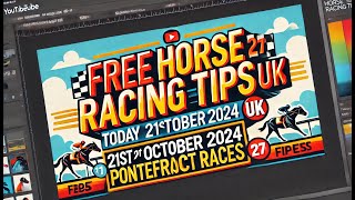 MONDAYS FREE Horse Racing Tips UK  TODAY 21ST OCTOBER 2024  Pontefract Races [upl. by Annairda649]