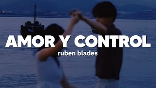 Ruben Blades  Amor Y Control  Letra [upl. by Wenger]