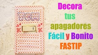 Decora tus apagadoresconectores de luzFASTIPMon♥ [upl. by Meris]