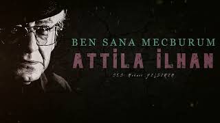 Ben Sana Mecburum  ATTİLA İLHAN [upl. by Ahcsap]