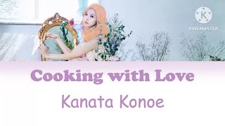 Kanata Konoe Cooking with Love Color Coded Lyrics KanRomEng [upl. by Corrina940]