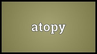 Atopy Meaning [upl. by Ayhtnic]