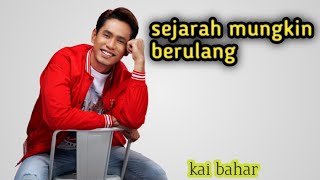 SEJARAH MUNGKIN BERULANG  KAI BAHAR [upl. by Nyrroc]