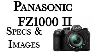 Panasonic FZ1000 II Specs and Images [upl. by Dloraj]