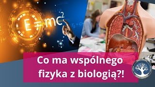 Co ma wspólnego fizyka z biologią i dlaczego jest to takie ważne [upl. by Racso371]