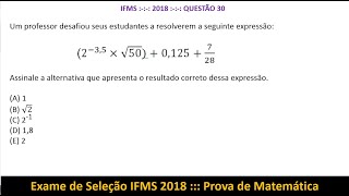 Expressões Numéricas IFMS 2018 Q30 Prova de Matemática Exame de Seleção [upl. by Aivatnwahs]