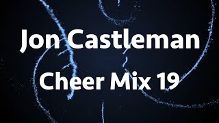 Cheer Mix 19  2018  Jon Castleman [upl. by Ulrika]