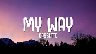 Cassette  My Way Lyrics [upl. by Adlee394]