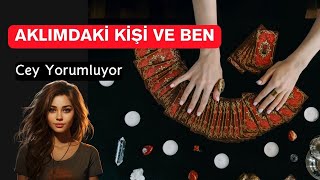 Aklımdaki Kişi ve Ben Tarot Cey Yorumluyor [upl. by Madison976]