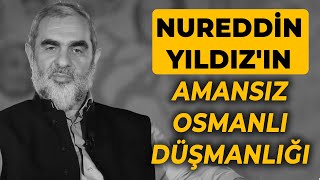 NUREDDİN YILDIZIN AMANSIZ OSMANLI DÜŞMANLIĞI  AHMET ŞİMŞİRGİL [upl. by Etsirhc]