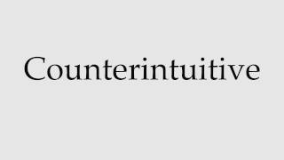 How to Pronounce Counterintuitive [upl. by Alejna110]