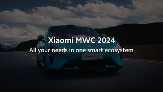 All your needs in one smart ecosystem  Xiaomi MWC 2024 [upl. by Anelhtak]