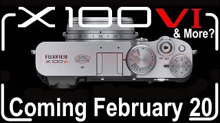 CONFIRMED Fujifilm X100VI Announcement on February 20 and More [upl. by Mortensen]