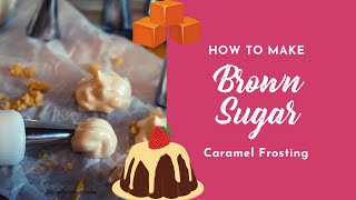 How to make Delicious Brown Sugar Caramel Frosting [upl. by Mak247]