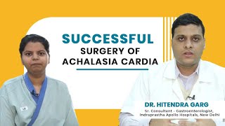 Patient Geetika Achalasia Cardia  Achalasia Cardia Treatment  Dr Hitendra Garg [upl. by Akienom846]