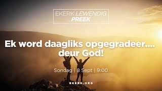 Ek word daagliks opgegradeer deur God 8 Sept 2024 [upl. by Loziram]