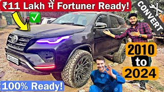 Finally FORTUNER is 100 Ready ✅ 2010 to 2024 Model Conversion 🔥 only in ₹11 Lakh 💸 [upl. by Fihsak]