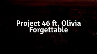 Project 46  Forgettable ft Olivia Lyric Video [upl. by Anaid]