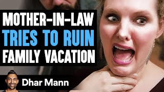 MOTHERINLAW Tries To RUIN FAMILY VACATION What Happens Is Shocking  Dhar Mann [upl. by Samuelson218]