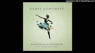 Bakermat amp Goldfish Ft Marie Plassard  Games Continued Extended Mix [upl. by Dyane923]