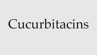 How to Pronounce Cucurbitacins [upl. by Ahsinotna]