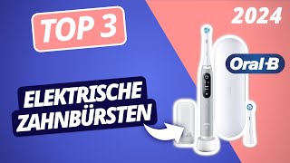 Die BESTE ELEKTRISCHE ZAHNBÜRSTE 2024  TOP 3 Zahnbürsten im VERGLEICH [upl. by Laniger]