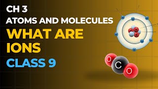 Ions  Atoms and Molecules  Class 9  ch 3 NCERT  Science [upl. by Araem]